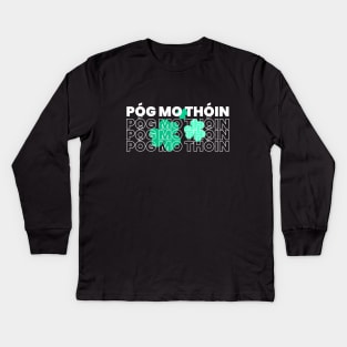 POG MO THOIN, IT'S ST PATRICK'S DAY Kids Long Sleeve T-Shirt